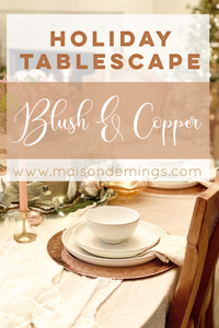 Holiday Tablescapes: Blush & Copper